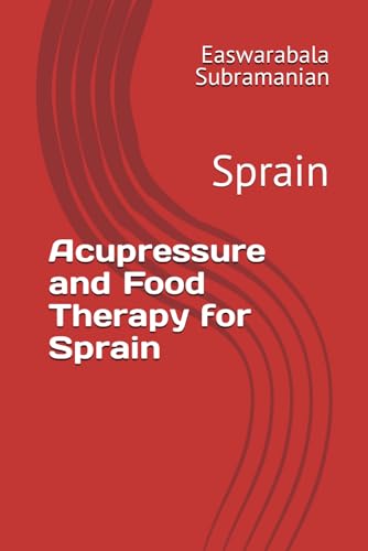 Acupressure and Food Therapy for Sprain: Sprain (Common People Medical Books - Part 3, Band 204) von Independently published